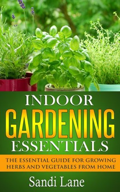 Indoor Gardening Essentials, Sandi Lane - Ebook - 9781507011980