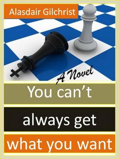 You Can't Always Get What You Want, alasdair gilchrist - Ebook - 9781507016701