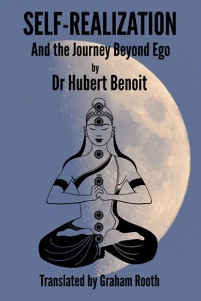 Self-Realization - And the Journey Beyond Ego, Hubert Benoit - Ebook - 9781507019016