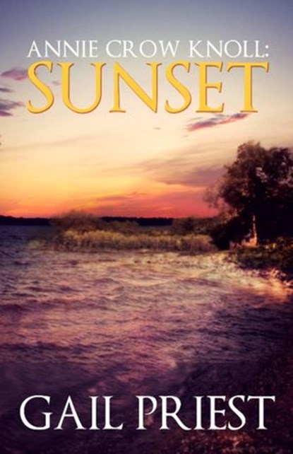 Annie Crow Knoll: Sunset, Gail Priest - Ebook - 9781507023006