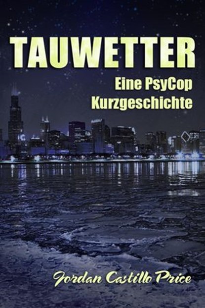 Tauwetter: Eine PsyCop Kurzgeschichte, Jordan Castillo Price - Ebook - 9781507032077