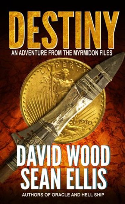 Destiny- An Adventure from the Myrmidon Files, David Wood ; Sean Ellis - Ebook - 9781507033166