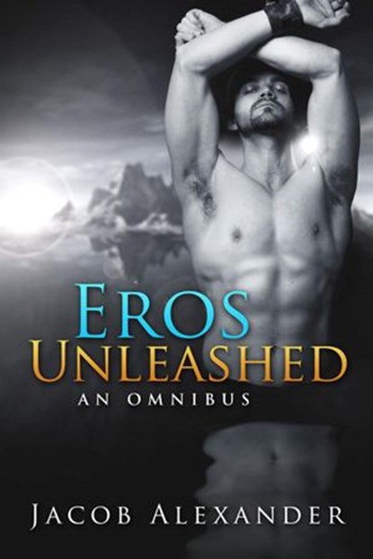 Eros Unleashed, Jacob Alexander - Ebook - 9781507035764