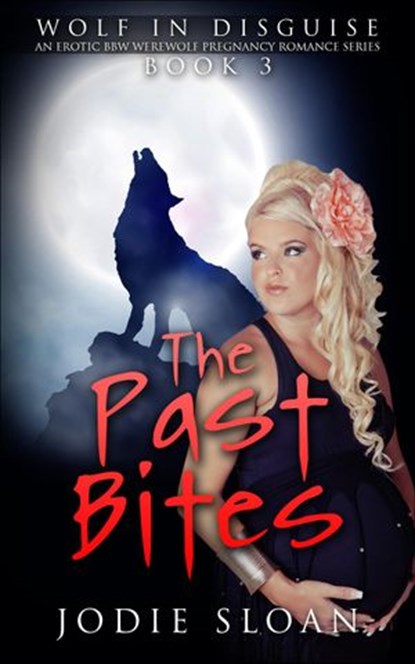 Wolf In Disguise : The Past Bites #3, Jodie Sloan - Ebook - 9781507041338