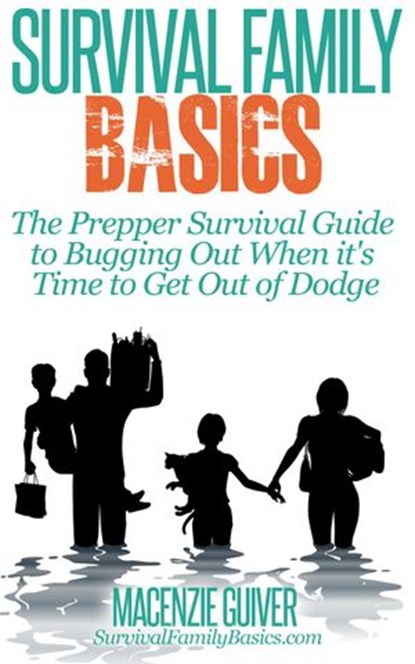 The Prepper Survival Guide to Bugging Out When You Absolutely Positively Can't Stay There Any Longer, Macenzie Guiver - Ebook - 9781507042762