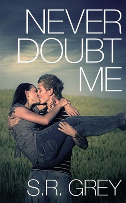 Never Doubt Me, S.R. Grey - Ebook - 9781507063880