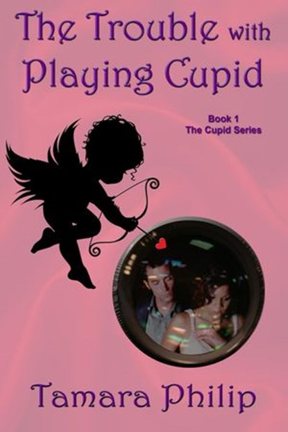 The Trouble with Playing Cupid, Tamara Philip - Ebook - 9781507067345