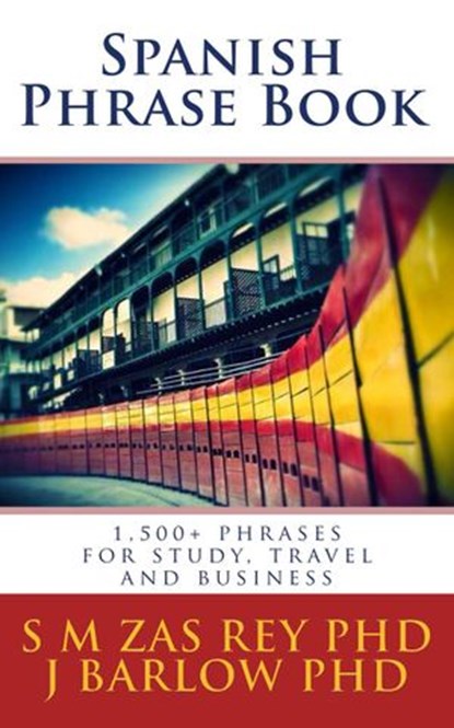 Spanish Phrase Book, SM Zas Rey PhD ; J Barlow PhD - Ebook - 9781507068250
