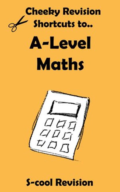 A-level Maths Revision, Scool Revision - Ebook - 9781507069011