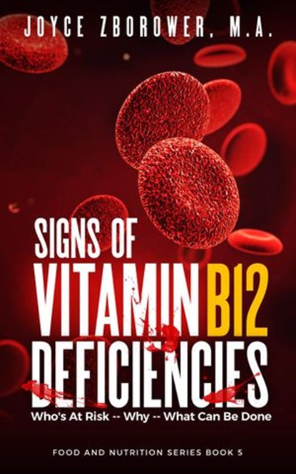 Signs of Vitamin B12 Deficiencies, Joyce Zborower, M.A. - Ebook - 9781507069837