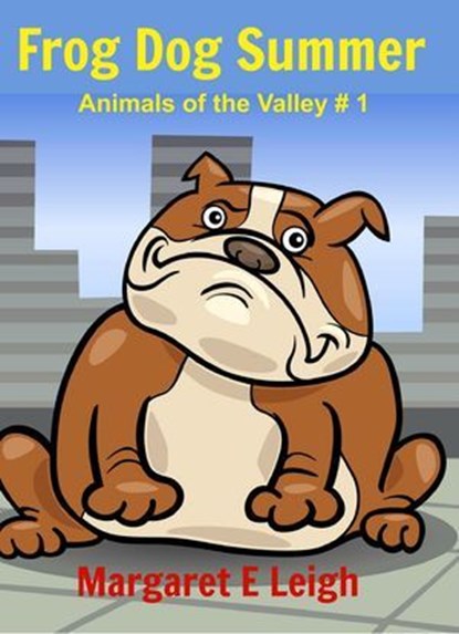 Frog Dog Summer, Margaret Eleanor Leigh - Ebook - 9781507071649