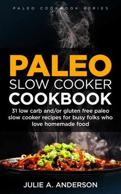 Paleo Slow Cooker Cookbook, Julie A. Anderson - Ebook - 9781507074015