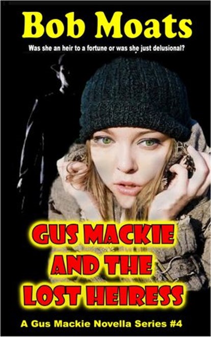 Gus Mackie and the Lost Heiress, Bob Moats - Ebook - 9781507078655