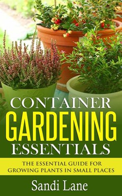 Container Gardening Essentials, Sandi Lane - Ebook - 9781507084090