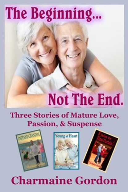 The Beginning... Not the End, Charmaine Gordon - Ebook - 9781507084434