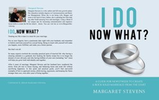 "I Do", Now What?: A Guide for Newlyweds to Create a Rock Solid Marriage From the Start.