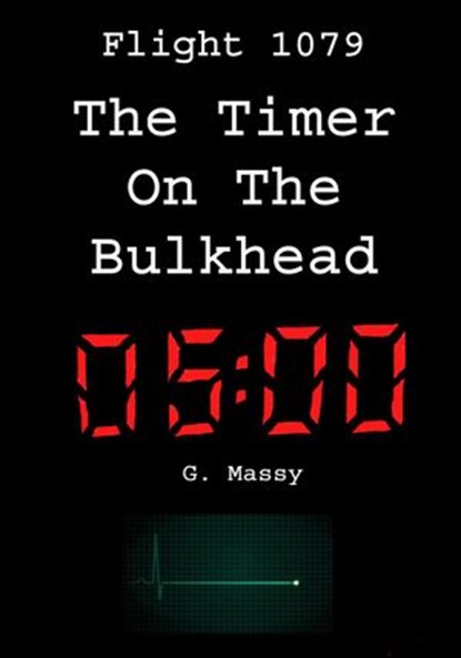Flight 1079: The Timer On The Bulkhead, G. Massy - Ebook - 9781507087428