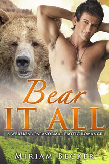 Bear it All - A Werebear Paranormal Romance, Miriam Becker - Ebook - 9781507089934