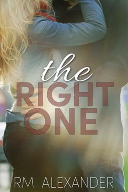 The Right One, RM Alexander - Ebook - 9781507092248