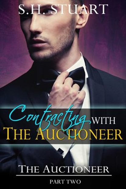 Contracting with The Auctioneer: The Auctioneer, Part 2, S.H. Stuart - Ebook - 9781507092521
