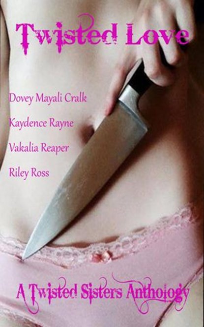 Twisted Love, Dovey Mayali Cralk ; Kaydence Rayne ; Vakalia Reaper ; Riley Ross - Ebook - 9781507097274