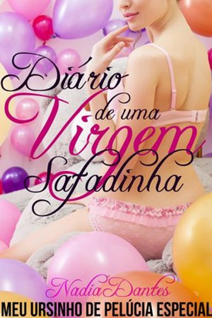 Meu Ursinho De Pelúcia Especial (Diário De Uma Virgem Safadinha), Nadia Dantes - Ebook - 9781507103760