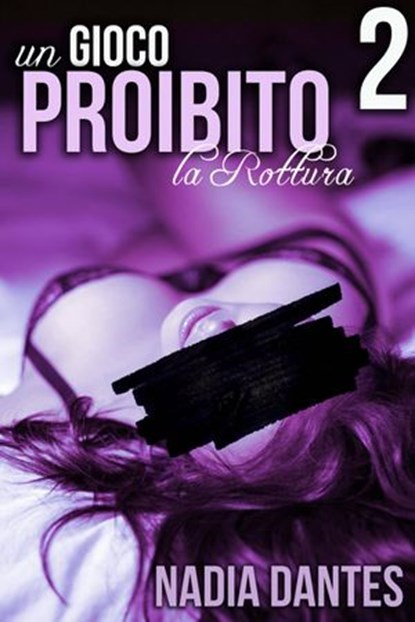 La Rottura - Un Gioco Proibito #2, Nadia Dantes - Ebook - 9781507104453