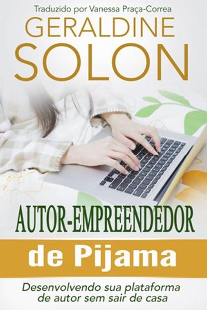 Autor-Empreendedor De Pijama: Desenvolvendo Sua Plataforma De Autor Sem Sair De Casa, Geraldine Solon - Ebook - 9781507105122