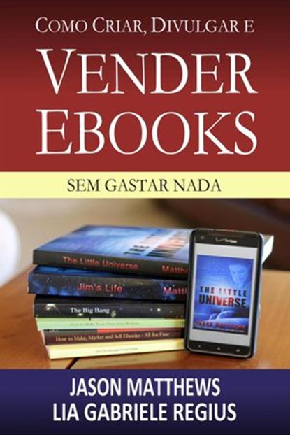 Como criar, divulgar e vender e-books – sem gastar nada, Jason Matthews - Ebook - 9781507108802