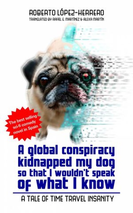 A global conspiracy kidnapped my dog so that I wouldn't speak of what I know