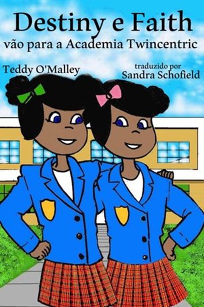 Destiny e Faith vão para a Academia Twincentric, Teddy Rose O'Malley - Ebook - 9781507109373