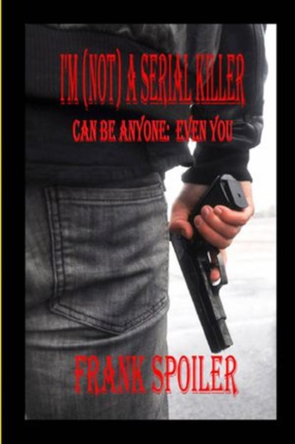 I'm (not) a serial killer, Frank Spoiler - Ebook - 9781507110942