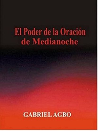 El Poder de la Oración de Medianoche, Gabriel Agbo - Ebook - 9781507111383