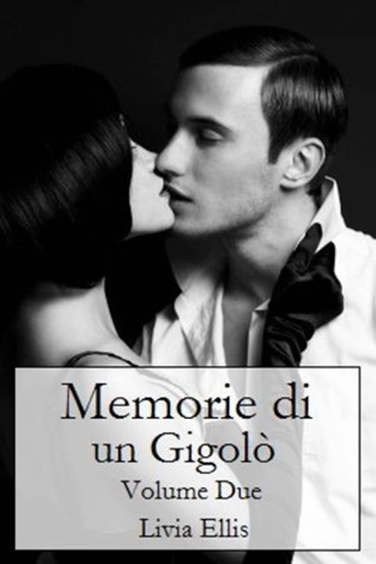 Memorie di un Gigolò - Volume 2, Livia Ellis - Ebook - 9781507111390