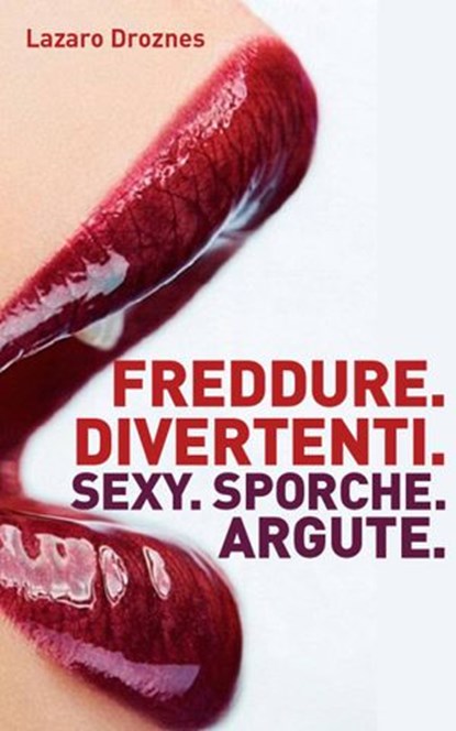 Freddure Divertenti. Sexy. Sporche. Argute., Lázaro Droznes - Ebook - 9781507111437