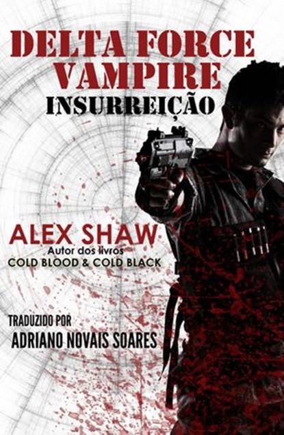 DELTA FORCE VAMPIRE: INSURREIÇÃO, Alex Shaw - Ebook - 9781507111499