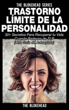 Trastorno Límite de Personalidad. Una guía de autoayuda | The Blokehead | 