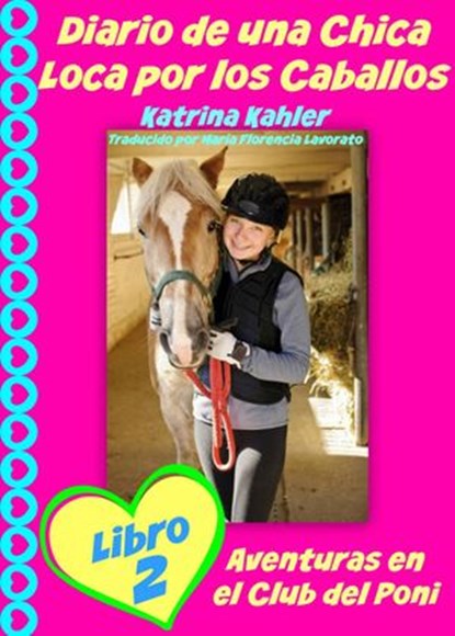 Diario de una Chica Loca por los Caballos Libro 2 Aventuras en el Club del Poni, Katrina Kahler - Ebook - 9781507111857