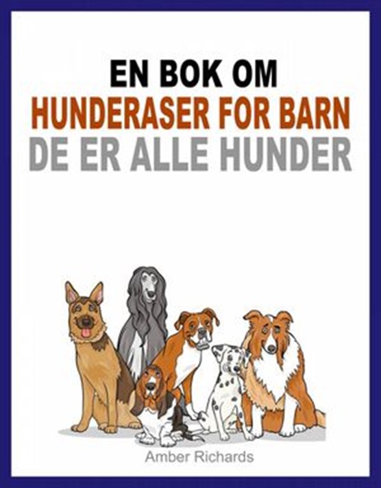 En bok om hunderaser for barn: De er alle hunder