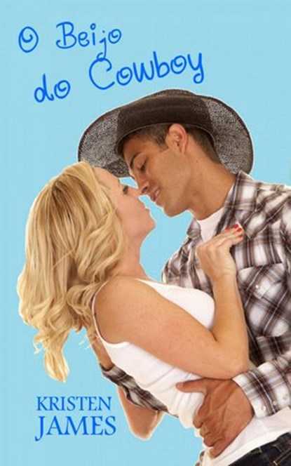 O Beijo do Cowboy, Kristen James - Ebook - 9781507113448