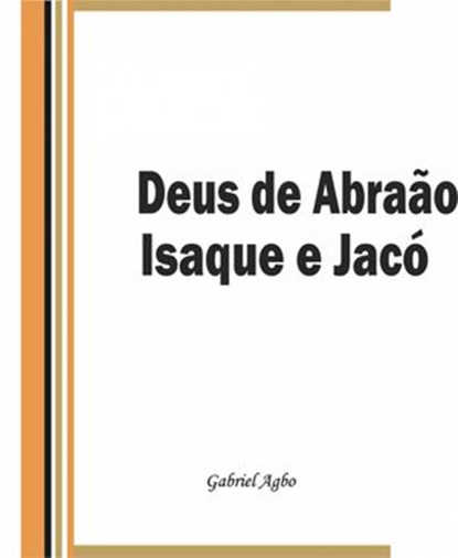 Deus de Abraão, Isaque e Jacó, Gabriel Agbo - Ebook - 9781507114902