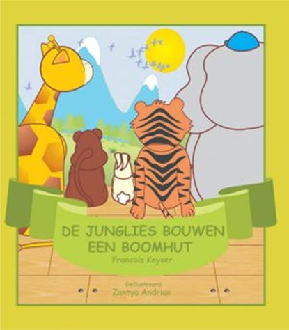 De Junglies bouwen een boomhut, Francois Keyser - Ebook - 9781507120736