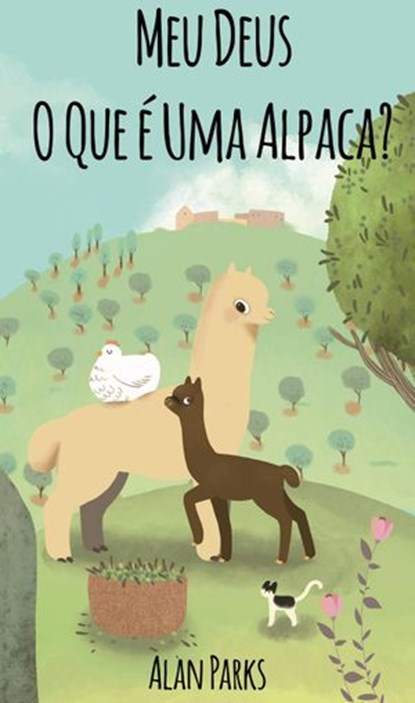 Meu Deus, O Que é Uma Alpaca?, Alan Parks - Ebook - 9781507121030