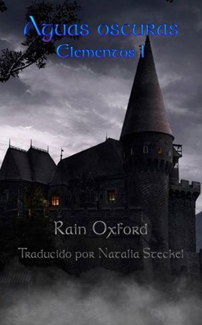 Aguas oscuras: Elementos 1, Rain Oxford - Ebook - 9781507124963