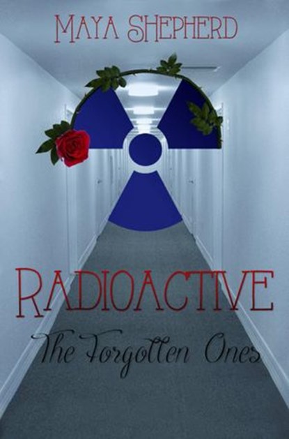 Radioactive: The Forgotten Ones, Maya Shepherd - Ebook - 9781507129043