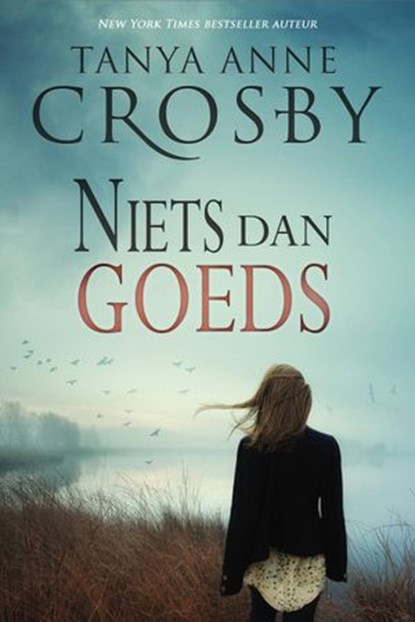 Niets dan goeds, Tanya Anne Crosby - Ebook - 9781507129647