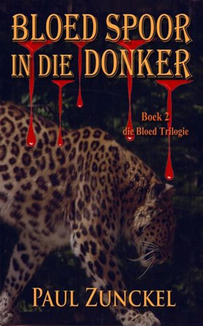 Bloed Spoor in die Donker, Paul Zunckel - Ebook - 9781507131206