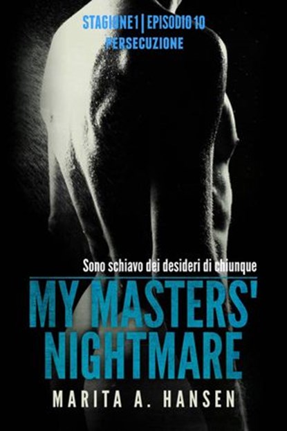 My Masters' Nightmare Stagione 1, Episodio 10 "Persecuzione", Marita A. Hansen - Ebook - 9781507131336