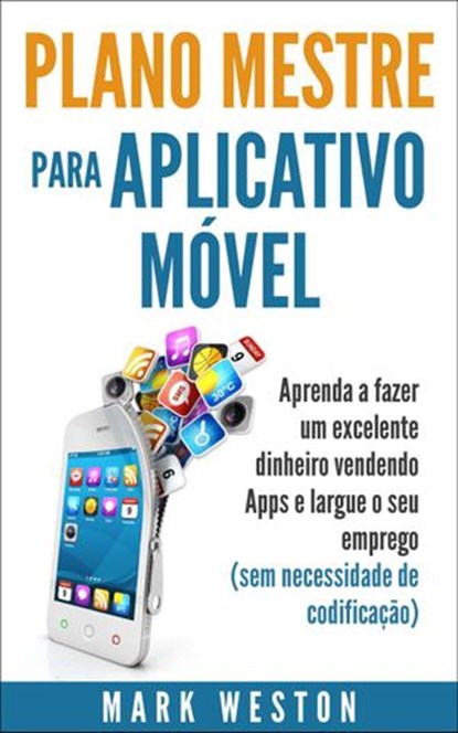 Plano-mestre para Aplicativo Móvel, Mark Weston - Ebook - 9781507132104