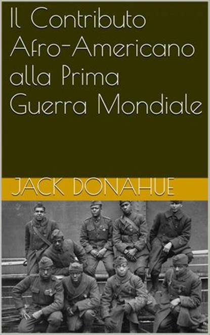 Il Contributo Afro-Americano alla Prima Guerra Mondiale, Jack Donahue - Ebook - 9781507132968